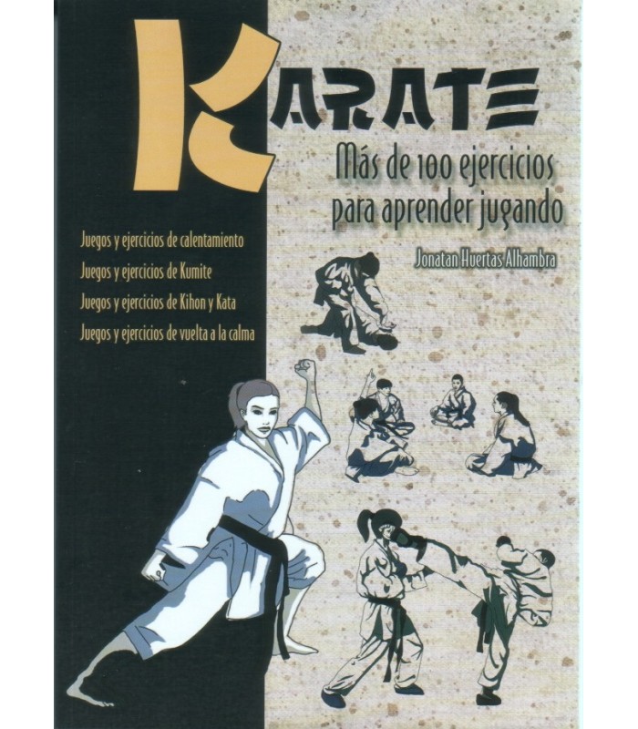 KARATE - Más de 100 ejercicios para aprender jugando, Jonatan Huertas