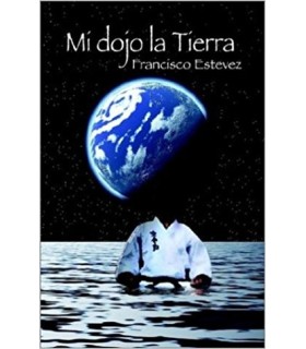Libro Mi Dojo la Tierra, Francisco Estevez