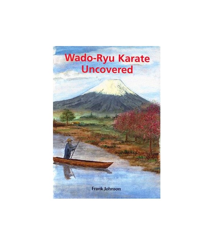Book WADO-RYU KARATE UNCOVERED, by Frank JOHNSON - Premierdan.com Shop